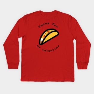 Tacos for My Valentine Kids Long Sleeve T-Shirt